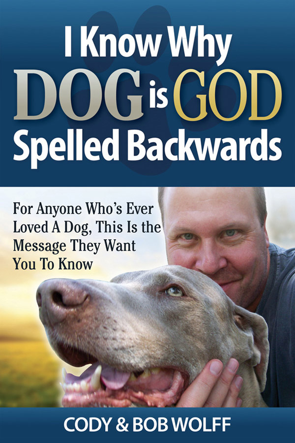 I Know Why DOG is GOD Spelled Backwards « Robert Wolff